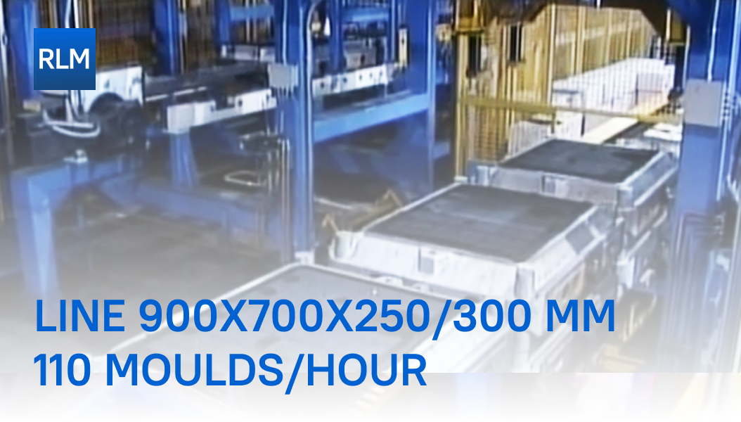 line 900x700x250:300 mm  110 moulds:hour