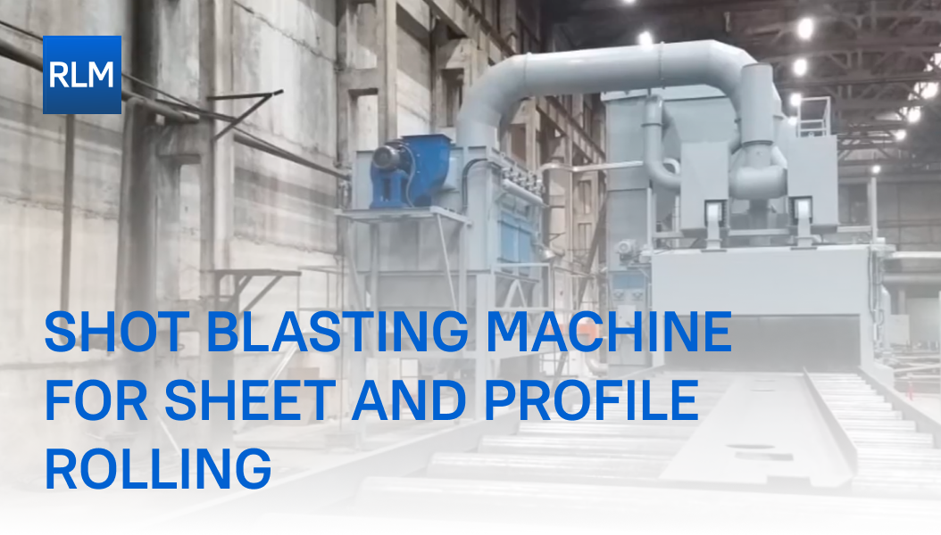 Shot blasting machine  for sheet and profile rolling